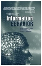 Theories of Information Behavior by Sandra Erdelez, Karen Fisher, Lynne McKechnie