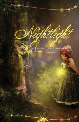 Nightlight: A Golden Light Anthology by Christine Collier, Susan Sundwall, Deborah Prum