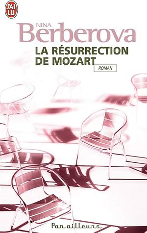 La résurrection de Mozart: roman by Nina Berberova