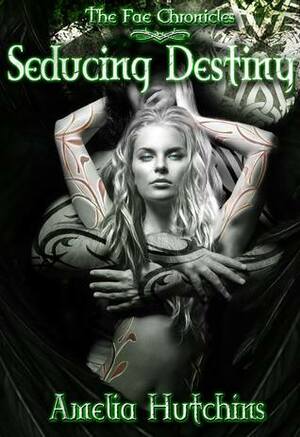 Seducing Destiny by Amelia Hutchins