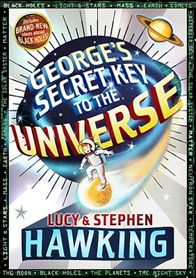George's Secret Key to the Universe by Lucy Hawking, Stephen Hawking