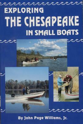 Exploring the Chesapeake in Small Boats by John Page Williams