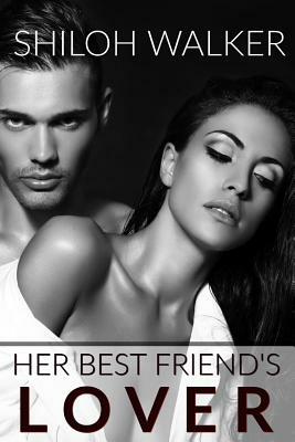 Her Best Friend's Lover by Shiloh Walker