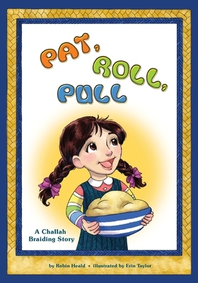 Pat Roll, Pull: A Challah Braiding Story by Robin Held