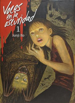 Voces en la oscuridad, vol. 1 by Junji Ito