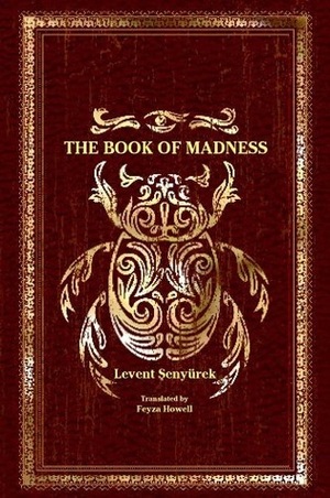 The Book of Madness by Levent Şenyürek, Feyza Howell