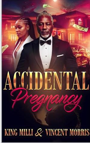ACCIDENTAL PREGNANCY: AGE AIN'T NUTHIN BUT A NUMBER by Tamyra Griffin, King Milli, King Milli, Vincent Morris
