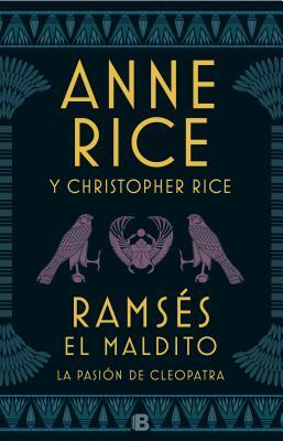 La Pasión de Cleopatra / Ramses the Damned: The Passion of Cleopatra by Anne Rice, Christopher Rice