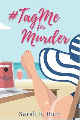 #TagMe For Murder: A Trending Topic Mystery by Sarah E. Burr, Sarah E. Burr