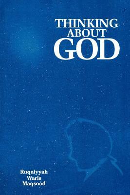 Thinking about God by Ruqaiyyah Waris Maqsood