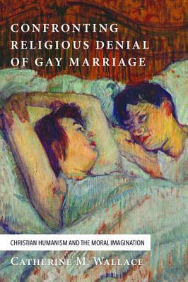 Confronting Religious Denial of Gay Marriage by Catherine M. Wallace