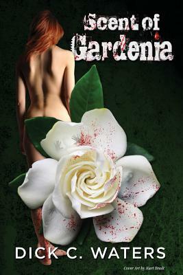 Scent of Gardenia by Dick C. Waters