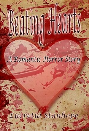 Beating Hearts by Lucretia Stanhope