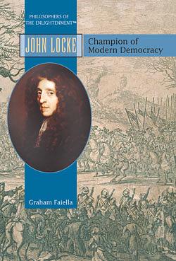 John Locke: Champion of Modern Democracy by Graham Faiella