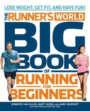 The Runner's World Big Book of Running for Beginners: Lose Weight, Get Fit, and Have Fun by Bart Yasso, Jennifer Van Allen, Amby Burfoot