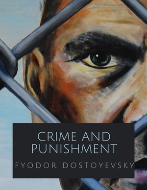 Crime and Punishment by Fyodor Dostoevsky