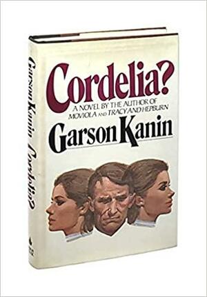 Cordelia? by Garson Kanin