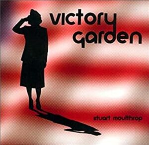 Victory Garden by Stuart Moulthrop