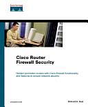 Cisco Router Firewall Security by Richard A. Deal