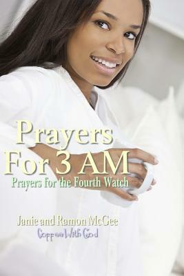 Prayers For 3 AM: The Fourth Watch by Janie McGee