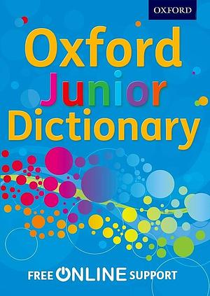 Oxford Junior Dictionary by Oxford Dictionaries