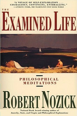The Examined Life: Philosophical Meditations by Robert Nozick
