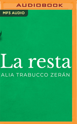 La Resta (Narración En Castellano) by Alia Trabucco Zerán