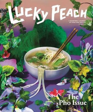 Lucky Peach Issue 19: Pho by Peter Meehan, David Chang, Chris Ying