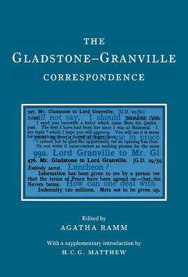 The Gladstone-Granville Correspondence by Lord Granville, William Ewart Gladstone, Agatha Ramm
