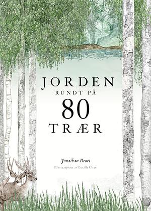 Jorden rundt på 80 trær by Jonathan Drori