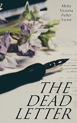 The Dead Letter: A Detective Mystery by Metta Victoria Fuller Victor