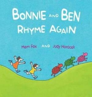 Bonnie and Ben Rhyme Again by Judy Horacek, Mem Fox