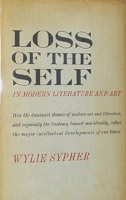 Loss of the Self in Modern Literature and Art by Wylie Sypher