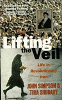 Lifting The Veil: Life In Revolutionary Iran by Tira Shubart, John Cody Fidler-Simpson