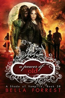 A Shade of Vampire 38: A Power of Old by Bella Forrest