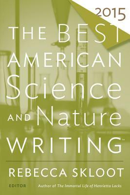 The Best American Science and Nature Writing 2015 by Rebecca Skloot, Tim Folger