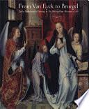 From Van Eyck to Bruegel: Early Netherlandish Painting in the Metropolitan Museum of Art by Keith Christiansen, Museum of Modern Art New York, Maryan Wynn Ainsworth, Metropolitan Museum of Art (New York
