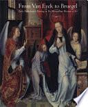 From Van Eyck to Bruegel: Early Netherlandish Painting in the Metropolitan Museum of Art by Museum of Modern Art New York, Keith Christiansen, Maryan Wynn Ainsworth, Metropolitan Museum of Art (New York