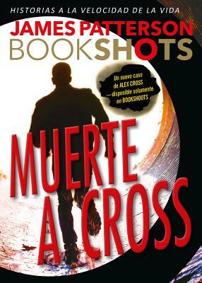 Muerte a Cross by James Patterson