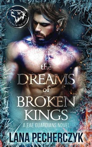 The Dreams of Broken Kings: Season of the Wolf by Lana Pecherczyk