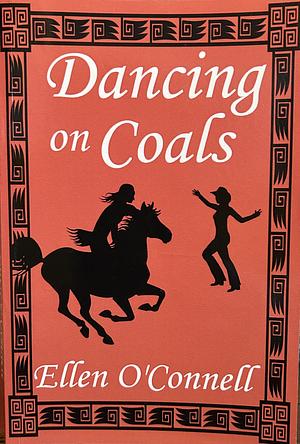 Dancing on Coals by Ellen O'Connell