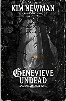 Genevieve Undead by Kim Newman, Jack Yeovil