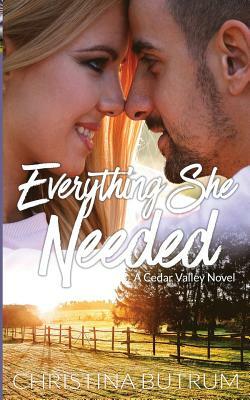 Everything She Needed by Christina Butrum