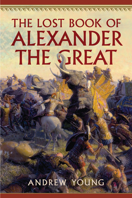 The Lost Book of Alexander the Great by Andrew Young