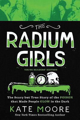The Radium Girls: Young Readers' Edition by Kate Moore