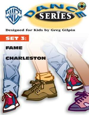 WB Dance Set 3: Fame / Charleston, Book & CD [With CD W/Complete Performance & Accompaniment Tracks] by Greg Gilpin