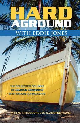 Hard Aground with Eddie Jones: An Incomplete Idiot's Guide to Doing Stupid Stuff with Boats by Eddie Jones