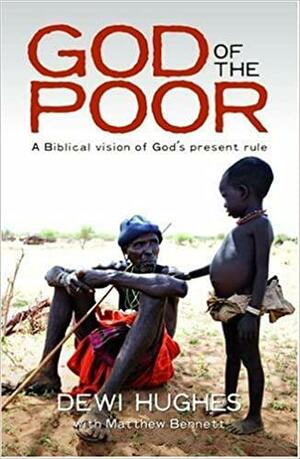 God of the Poor: A Biblical Vision of God's Present Rule by Dewi Hughes