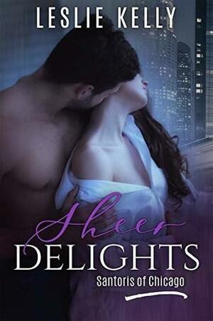 Sheer Delights (Santoris of Chicago Book 1) by Leslie Kelly