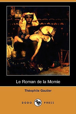 Le Roman de La Momie (Dodo Press) by Théophile Gautier